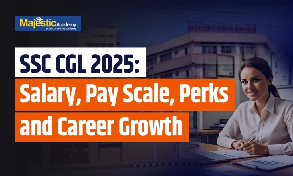 SSC CGL 2025: Salary, Payscale , Perks and Career Growth