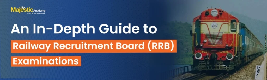 An In-Depth Guide to Railway Recruitment Board (RRB) Examinations