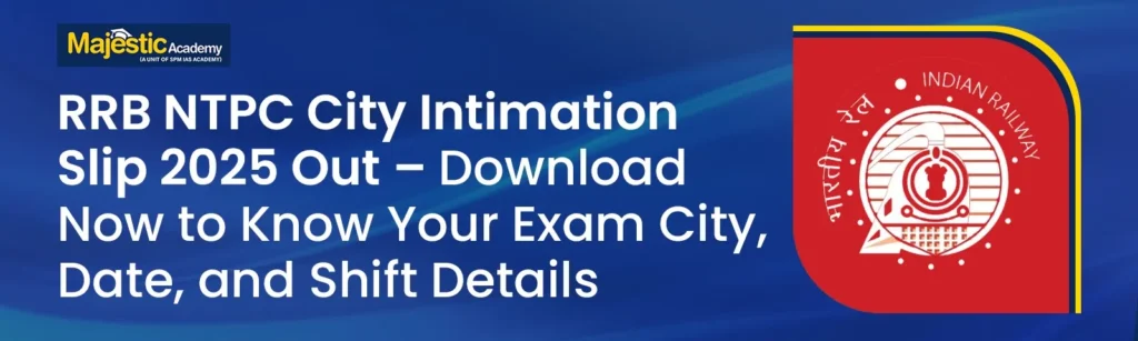 RRB NTPC City Intimation Slip 2025 Out – Download Now