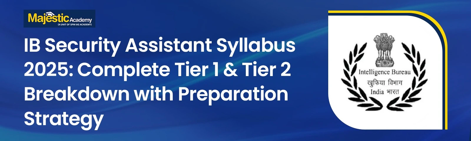 IB Security Assistant Syllabus 2025-Majestic Academy