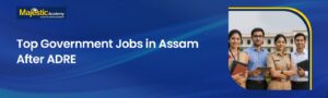 Top Government Jobs in Assam
