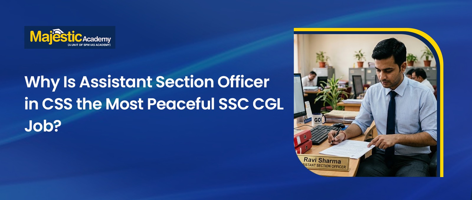 Assistant Section Officer in CSS Peaceful SSC CGL Job