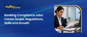 Banking Compliance Jobs Scope, Skills and Careers