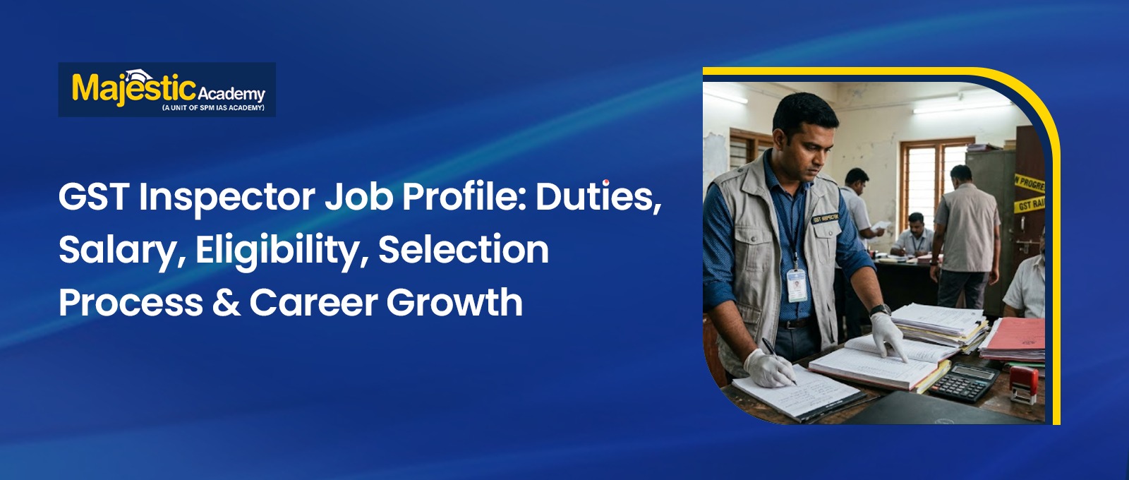 GST Inspector Job Profile, Salary, Eligibility and Growth