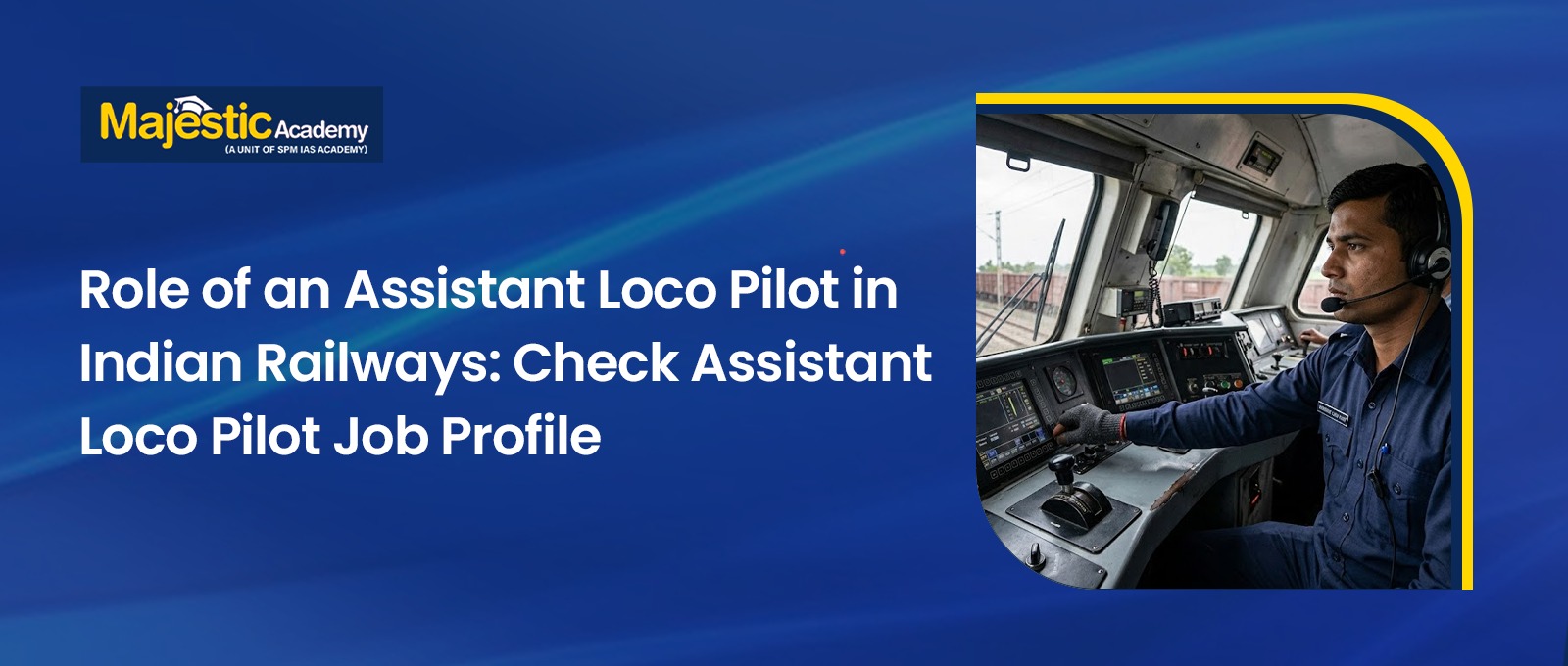 Role of an Assistant Loco Pilot Job Profile and Duties