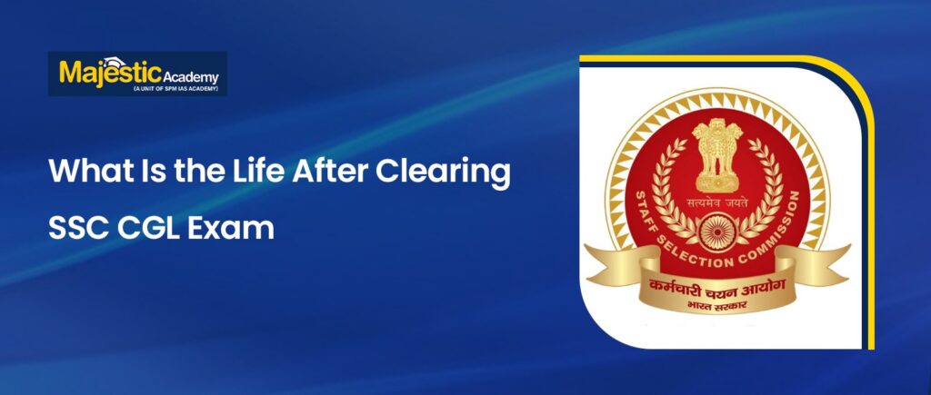 Life After Clearing SSC CGL Salary, Job and Growth