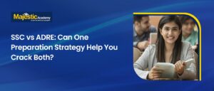 SSC vs ADRE One Preparation Strategy for Both Exams