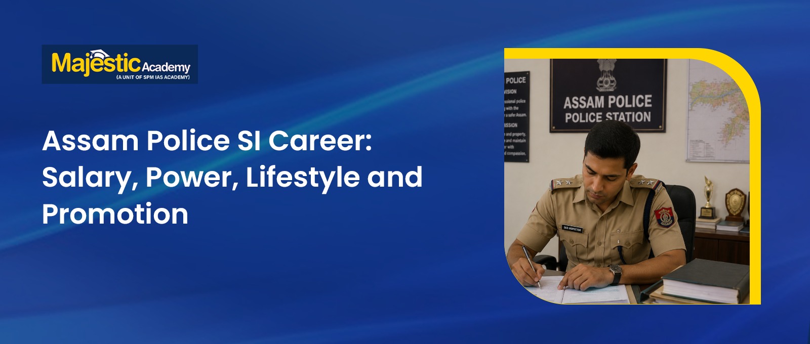 Assam Police SI Career Salary, Power, Promotion and Life