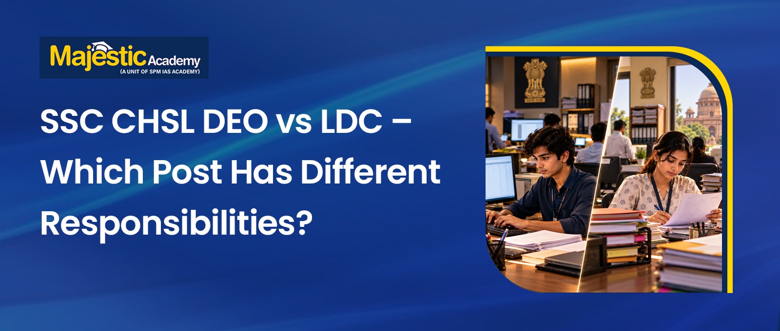 SSC CHSL DEO vs LDC Duties, Salary and Job Role